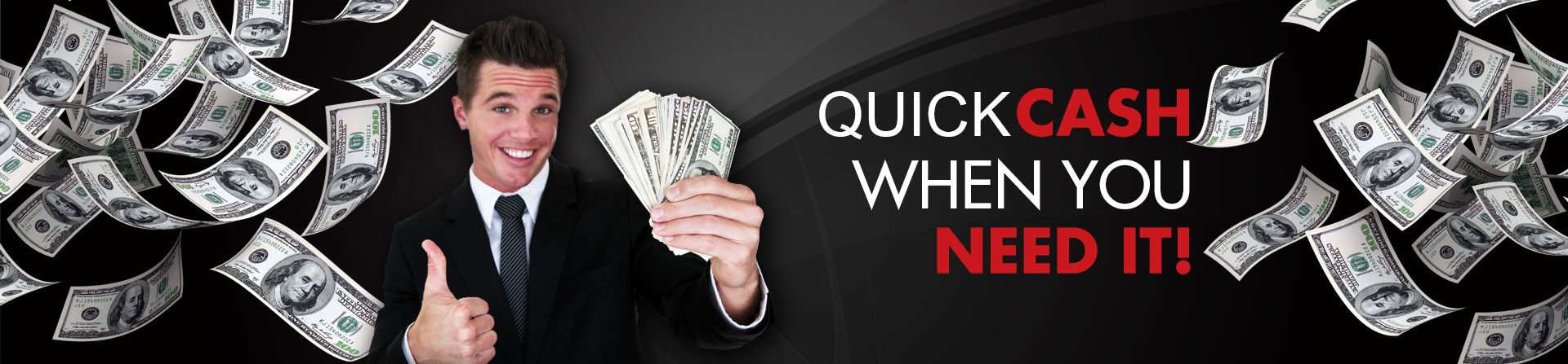 QUICK CASH WHEN YOU NEED IT!